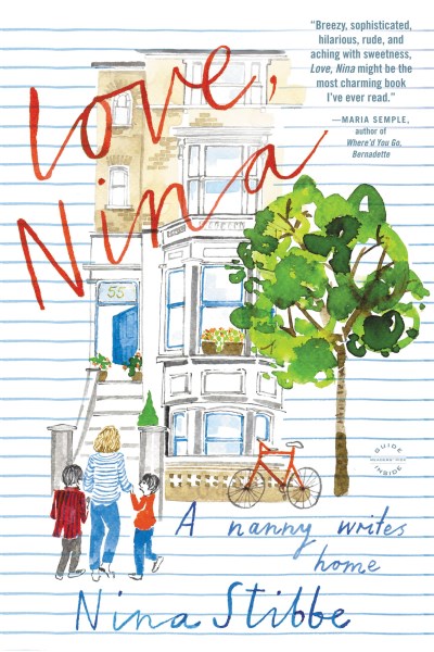 Nina Stibbe/Love, Nina@ A Nanny Writes Home