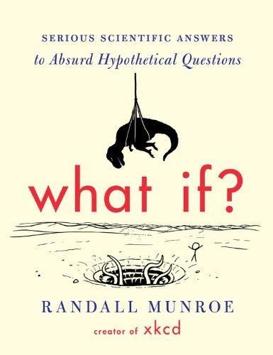 Randall Munroe What If? Serious Scientific Answers To Absurd Hyp 