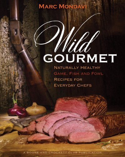 Daniel Nelson Wild Gourmet Naturally Healthy Game Fish And Fowl Recipes For 