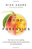 Mike Adams Food Forensics The Hidden Toxins Lurking In Your Food And How Yo 