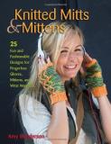 Amy Gunderson Knitted Mitts & Mittens 25 Fun And Fashionable Designs For Fingerless Glo 