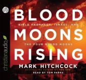Mark Hitchcock Blood Moons Rising Bible Prophecy Israel And The Four Blood Moons 