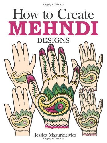 Jessica Mazurkiewicz How To Create Mehndi Designs 