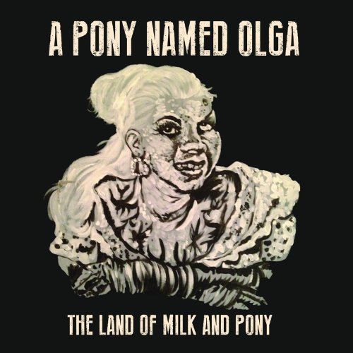 Pony Named Olga/Land Of Milk & Pony