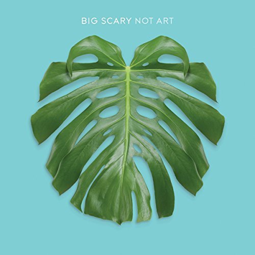 Big Scary/Not Art