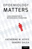 Katherine M. Keyes Epidemiology Matters A New Introduction To Methodological Foundations 