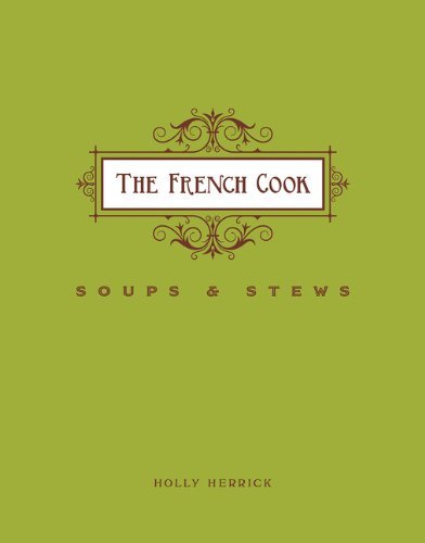 Holly Herrick French Cook Soups And Stews Soups And Stews 