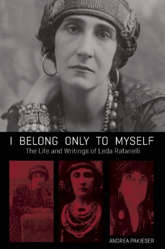 Andrea Pakieser I Belong Only To Myself The Life And Writings Of Leda Rafanelli 