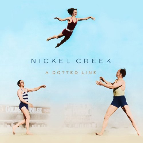Nickel Creek/Dotted Line