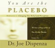 Joe Dispenza You Are The Placebo Meditation 2 Changing One Belief And Perception 