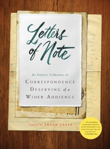 Shaun Usher/Letters of Note@An Eclectic Collection of Correspondence Deservin