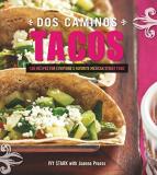 Ivy Stark Dos Caminos Tacos Recipes For Everyone's Favorite Mexican Street Fo 
