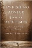 Ed Quigley Fly Fishing Advice From An Old Timer A Practical Guide To The Sport And Its Language 