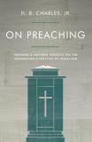 H. B. Charles Jr On Preaching Personal & Pastoral Insights For The Preparation 