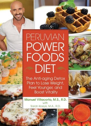 Manuel Villacorta Whole Body Reboot The Peruvian Superfoods Diet To Detoxify Energiz 