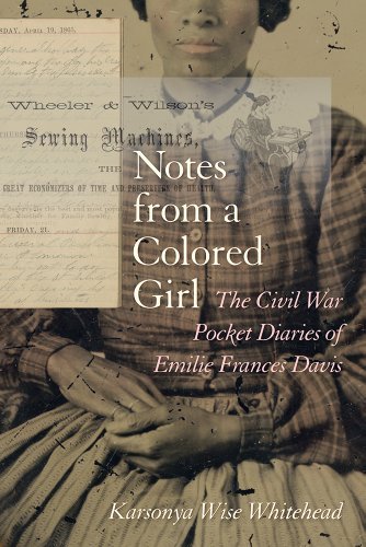 Whitehead Notes From A Colored Girl The Civil War Pocket Diaries Of Emilie Frances Da 