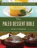 Anna Conrad The Paleo Dessert Bible More Than 100 Delicious Recipes For Grain Free D 