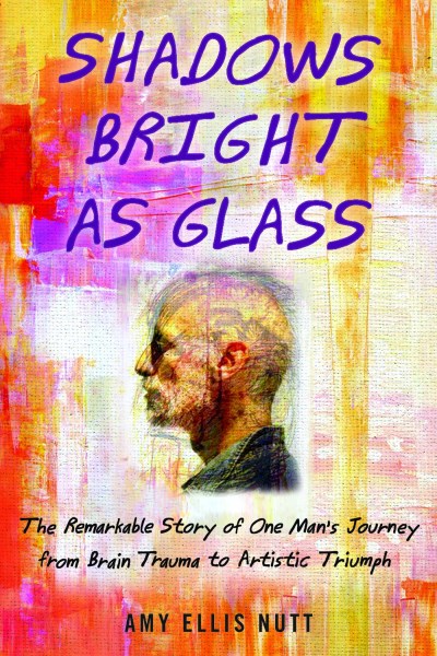 Amy Ellis Nutt/Shadows Bright as Glass@ An Accidental Artist and the Scientific Search fo