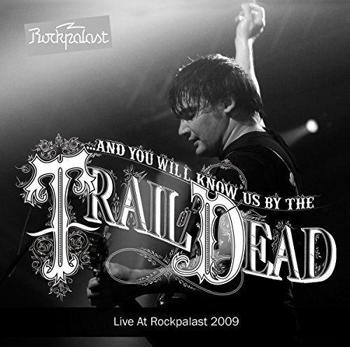 And You Will Know Us By The Trail of Dead/Live At Rockpalast 2009