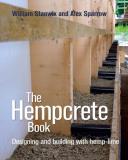 William Stanwix The Hempcrete Book 5 Designing And Building With Hemp Lime 