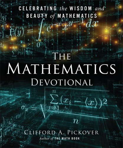 Clifford A. Pickover/The Mathematics Devotional@ Celebrating the Wisdom and Beauty of Mathematics