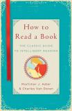 Mortimer J. Adler How To Read A Book The Classic Guide To Intelligent Reading 