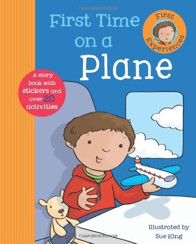 Parragon Books First Time On A Plane (first Experience Sticker St First Experience Sticker Storybook 