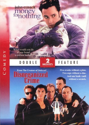 Money For Nothing/Disorganized Crime/Double Feature