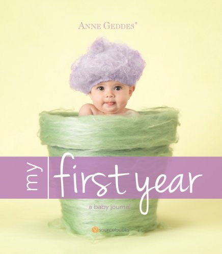 Anne Geddes Anne Geddes My First Year A Baby Journal 