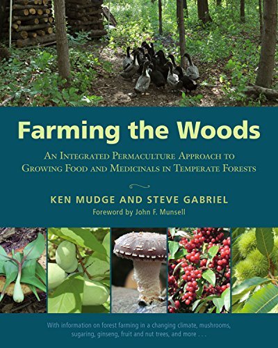 Ken Mudge Farming The Woods An Integrated Permaculture Approach To Growing Fo 