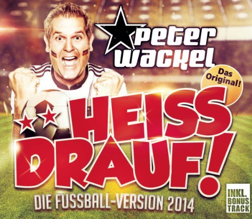 Peter Wackel/Heiss Drauf! (Die Fussball-Ver@Import-Eu