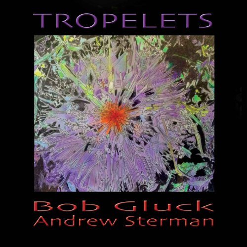 Bob-Andrew Sterman Gluck/Tropelets