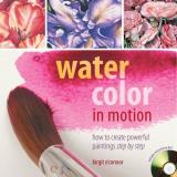 Birgit O'connor Watercolor In Motion How To Create Powerful Paintings Step By Step [wi 