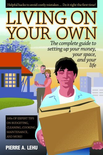Pierre A. Lehu Living On Your Own The Complete Guide To Setting Up Your Money Your 