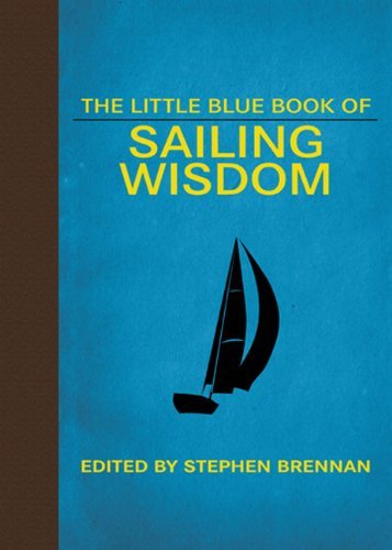 Stephen Brennan The Little Blue Book Of Sailing Wisdom 