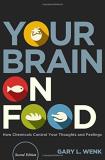 Gary L. Wenk Your Brain On Food How Chemicals Control Your Thoughts And Feelings 0002 Edition;revised 