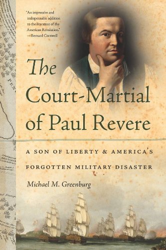 Michael M. Greenburg The Court Martial Of Paul Revere A Son Of Liberty And America's Forgotten Military 