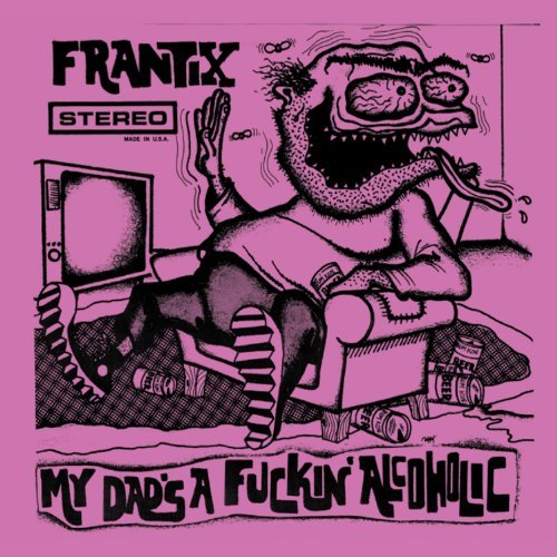 Frantix/My Dad's A Fuckin Alcoholic@Explicit Version