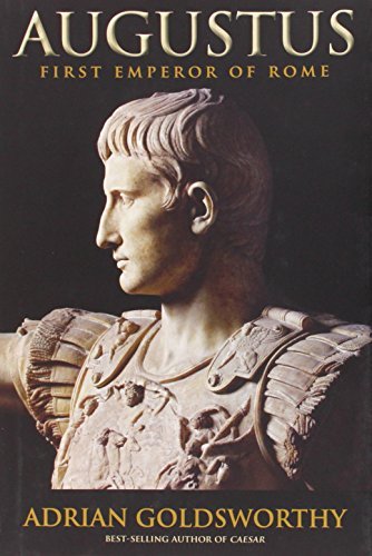 Adrian Goldsworthy Augustus First Emperor Of Rome 