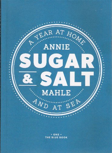 Annie Mahle Sugar & Salt A Year At Home & At Sea The Blue 