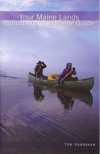 Tom Hanrahan Your Maine Lands Reflections Of A Maine Guide Reflections Of A Maine Guide 