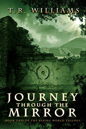 T. R. Williams/Journey Through the Mirror, 2@ Book Two of the Rising World Trilogy