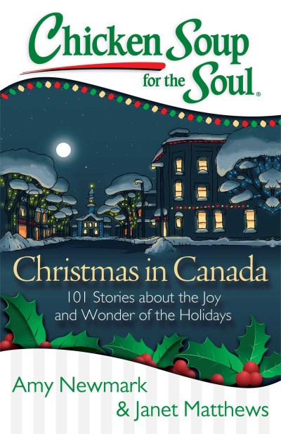 Newmark,Amy/ Matthews,Janet/Chicken Soup for the Soul Christmas in Canada