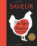 Editors Of Saveur Magazine The Saveur The New Classics Cookbook More Than 1 000 Of The 
