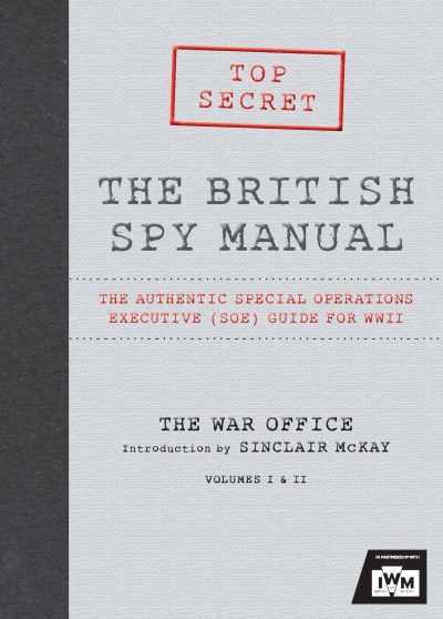 Imperial War Museum The British Spy Manual The Authentic Special Operations Executive (soe) 