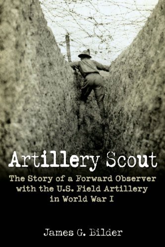 James G. Bilder Artillery Scout The Story Of A Forward Observer With The U.S. Fie 
