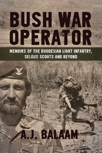 Andrew Balaam Bush War Operator Memoirs Of The Rhodesian Light Infantry Selous S 
