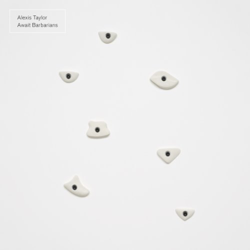 Alexis Taylor/Await Barbarians