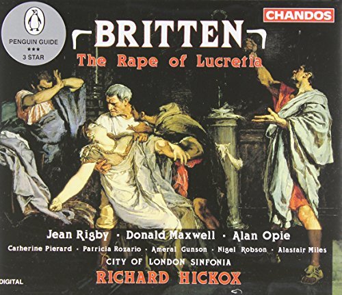 B. Britten/Rape Of Lucretia-Comp Opera@Rigby/Maxwell/Opie/Pierard@Hickox/City Of London Sinf