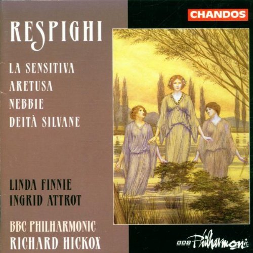 O. Respighi/Deita Silvane/Aretusa/La Sensi@Attrot (Sop)/Finnle (Cta)@Hickox/Bbc Phil
